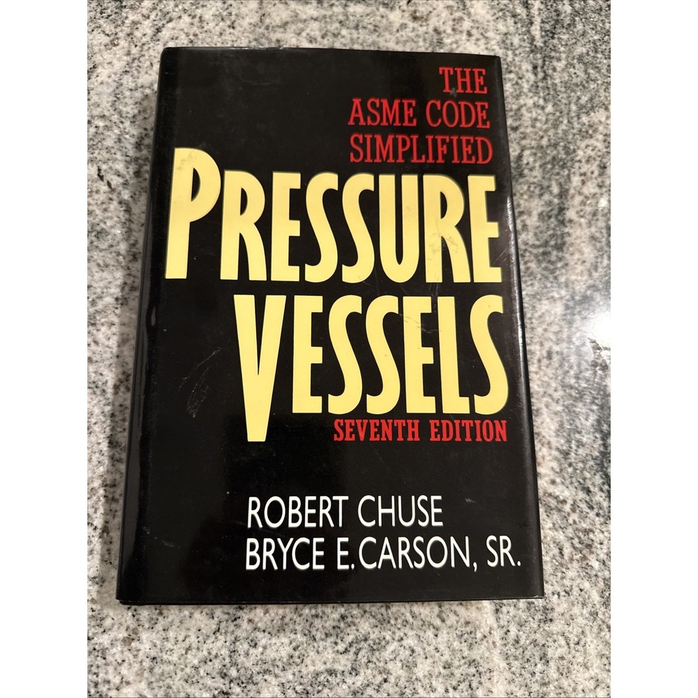 Pressure Vessels: the ASME Code Simplified by Robert Chuse and Bryce Carson Sr.